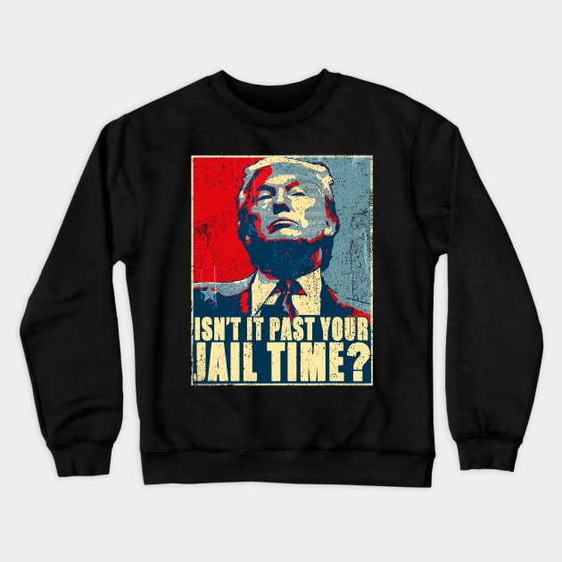 Vintage Isn’t It Past Your Jail Time Crewneck Sweatshirt by Tylerestra